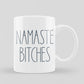 Namaste Bitches | Κούπα