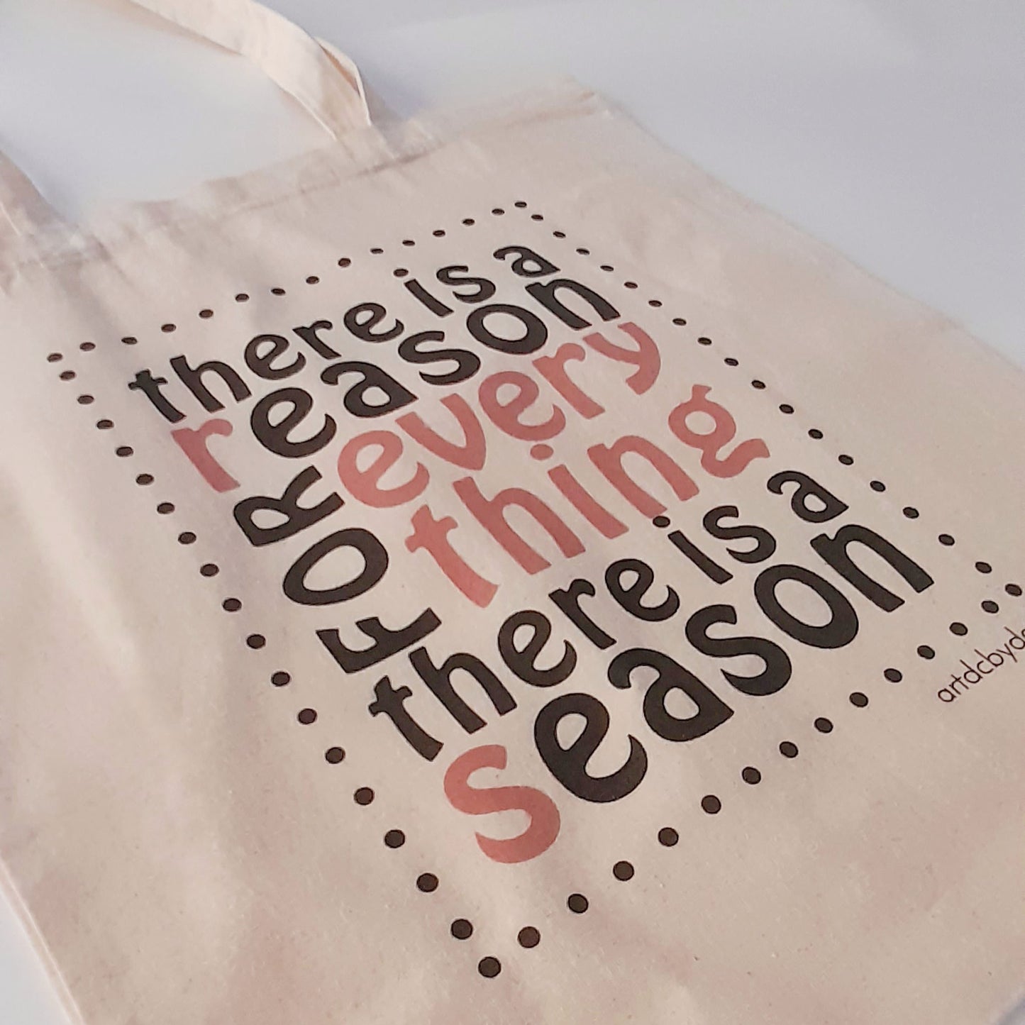 Tote Bag There is a reason for everything there is a season