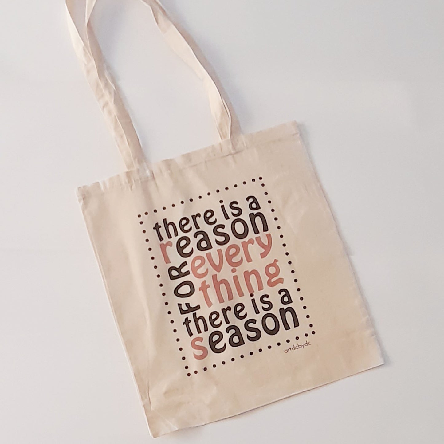 Tote Bag There is a reason for everything there is a season