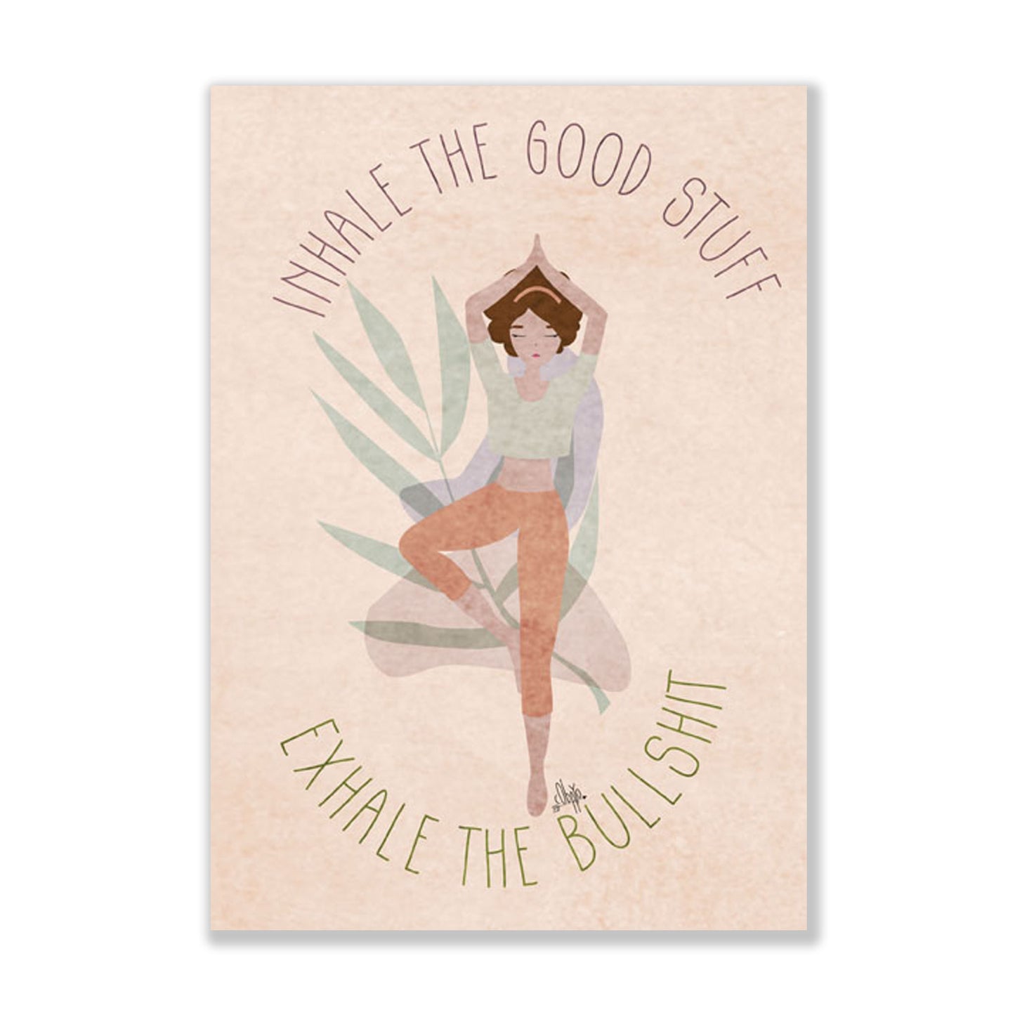 Inhale the good stuff - Exhale the bullshit yoga girl